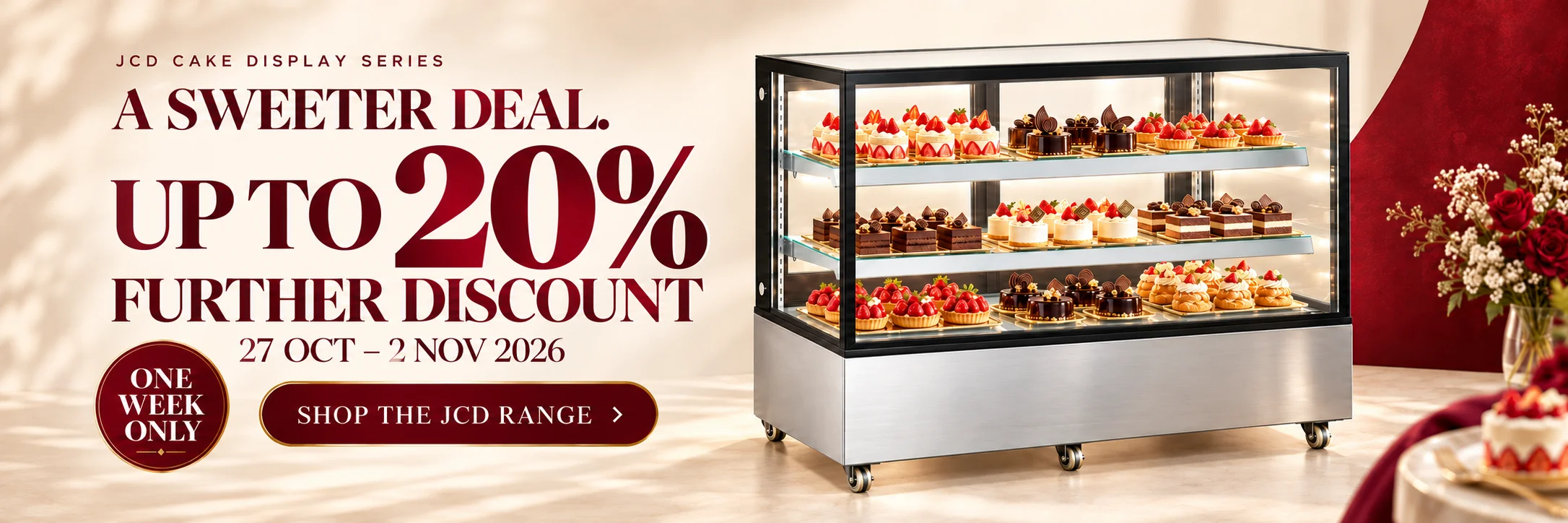 JCD cake display series — a sweeter deal: up to 20% further discount, 27 Oct – 2 Nov 2026, one week only. Shop the JCD range.